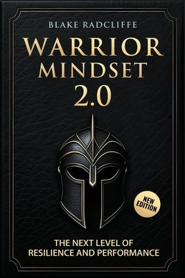 Warrior Mindset 2.0: The Next Level of Resilience and Performance by Radcliffe, Blake