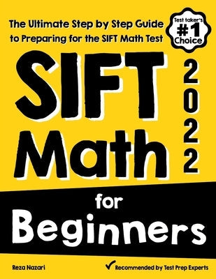 SIFT Math for Beginners: The Ultimate Step by Step Guide to Preparing for the SIFT Math Test Paperback Effortless Math Education