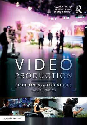 Video Production: Disciplines and Techniques Paperback Routledge