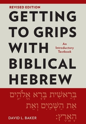 Getting to Grips with Biblical Hebrew, Revised Edition: An Introductory Textbook Paperback Langham Global Library