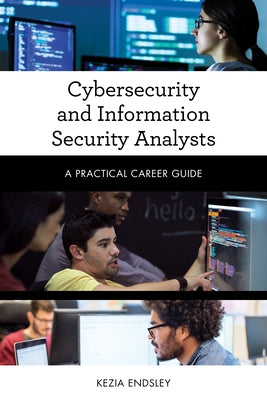 Cybersecurity and Information Security Analysts: A Practical Career Guide Paperback Rowman & Littlefield Publishers