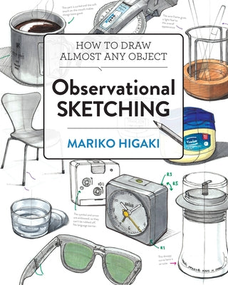 Observational Sketching: Hone Your Artistic Skills by Learning How to Observe and Sketch Everyday Objects Rockport Publishers