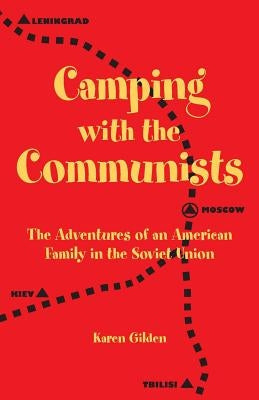 Camping with the Communists: The Adventures of an American Family in the Soviet Union Paperback Artha Press