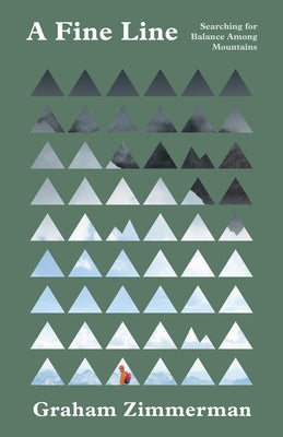 A Fine Line: Searching for Balance Among Mountains Paperback Mountaineers Books