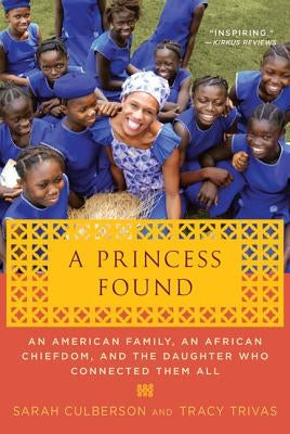 A Princess Found: An American Family, an African Chiefdom, and the Daughter Who Connected Them All St. Martin's Griffin