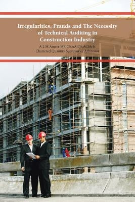 Irregularities, Frauds and the Necessity of Technical Auditing in Construction Industry Paperback Authorhouse UK