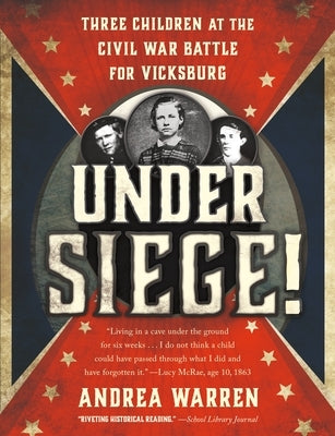 Under Siege!: Three Children at the Civil War Battle for Vicksburg Paperback Square Fish
