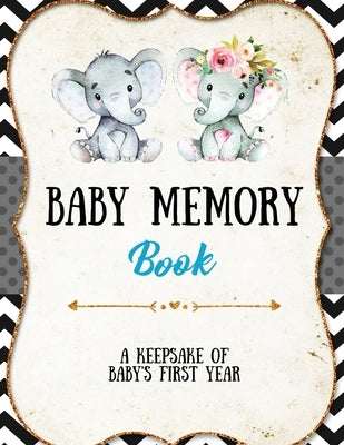 Baby Memory Book: Baby Memory Book: Special Memories Gift, First Year Keepsake, Scrapbook, Attach Photos, Write And Record Moments, Jour Paperback Amy Newton