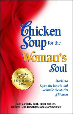 Chicken Soup for the Woman's Soul: Stories to Open the Heart and Rekindle the Spirit of Women by Canfield, Jack - NJ Corrections Book Store