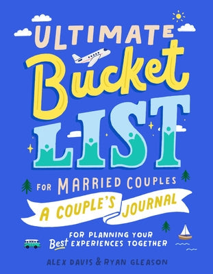Ultimate Bucket List for Married Couples: A Couples Journal for Planning Your Best Experiences Together Paperback Zeitgeist