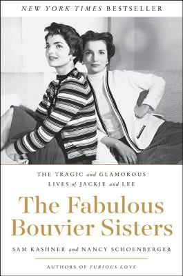 The Fabulous Bouvier Sisters: The Tragic and Glamorous Lives of Jackie and Lee Paperback Harper Perennial