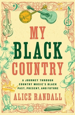 My Black Country: A Journey Through Country Music's Black Past, Present, and Future Paperback Atria/Black Privilege Publishing