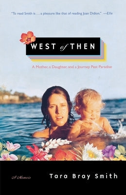 West of Then: A Mother, a Daughter, and a Journey Past Paradise Paperback Simon & Schuster