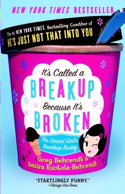 It's Called a Breakup Because It's Broken: The Smart Girl's Break-Up Buddy Paperback Harmony
