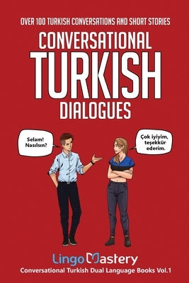 Conversational Turkish Dialogues: Over 100 Turkish Conversations and Short Stories Paperback Lingo Mastery