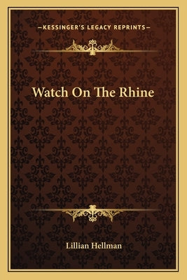 Watch On The Rhine Paperback Kessinger Publishing