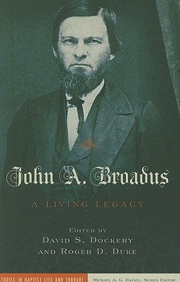 John A. Broadus: A Living Legacy Paperback B&H Publishing Group