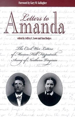 Letters to Amanda: The Civil War Letters of Marion Hill Fitzpatrick, Army of Northern Virginia Paperback Mercer University Press