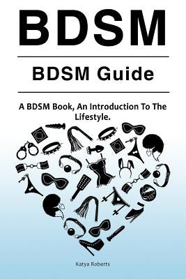 BDSM. BDSM Guide. A BDSM Book, An Introduction To The Lifestyle Paperback Zoodoo Publishing Bdsm