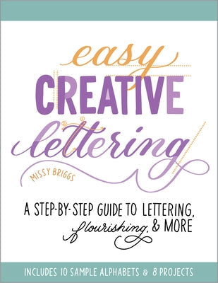 Easy Creative Lettering: A Step-By-Step Guide to Lettering, Flourishing, and More Paperback Rockridge Press