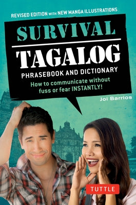 Survival Tagalog Phrasebook & Dictionary: How to Communicate Without Fuss or Fear Instantly! Paperback Tuttle Publishing