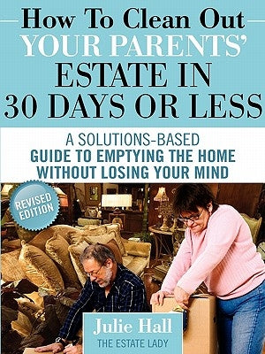 How to Clean Out Your Parents' Estate in 30 Days or Less Paperback Estate Lady, LLC