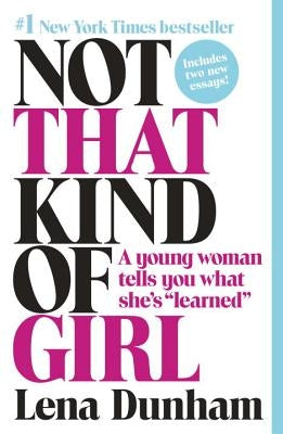 Not That Kind of Girl: A Young Woman Tells You What She's Learned Paperback Random House Trade