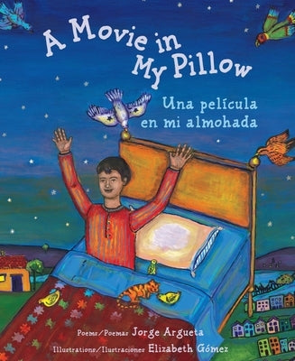 A Movie in My Pillow / Una Película En Mi Almohada by Argueta, Jorge