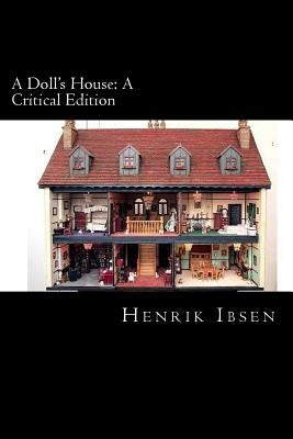 A Doll's House: A Critical Edition Paperback Createspace Independent Publishing Platform