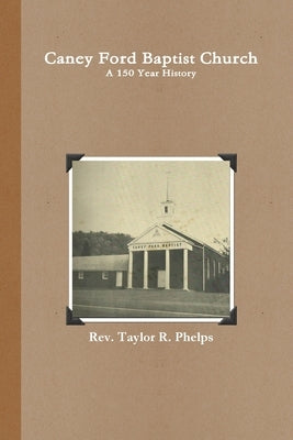 Caney Ford Baptist Church a 150 Year History Paperback Lulu Press