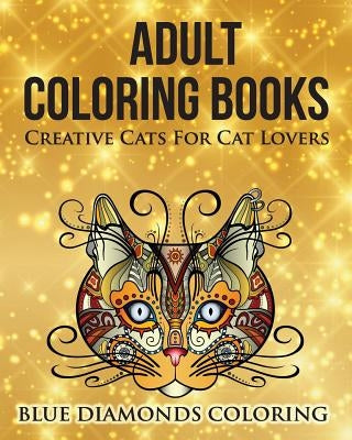 Creative Cats For Cat Lovers: Adult Coloring Book Paperback Blue Diamonds Coloring