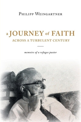 A Journey of Faith Across a Turbulent Century: Memoirs of a Refugee Pastor Paperback FriesenPress