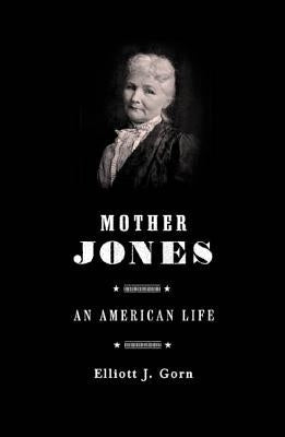 Mother Jones: The Most Dangerous Woman in America Paperback Hill & Wang