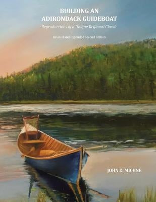 Building an Adirondack Guideboat: Reproductions of a unique regional classic Paperback Createspace Independent Publishing Platform