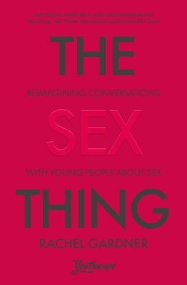 The Sex Thing: Reimagining conversations with young people about sex Paperback SPCK Publishing