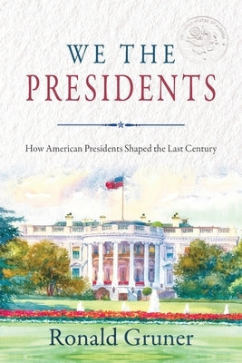 We the Presidents: How American Presidents Shaped the Last Century Paperback Libratum.Press