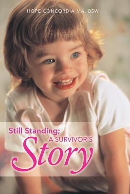 Still Standing; A Survivor's Story Paperback Balboa Press