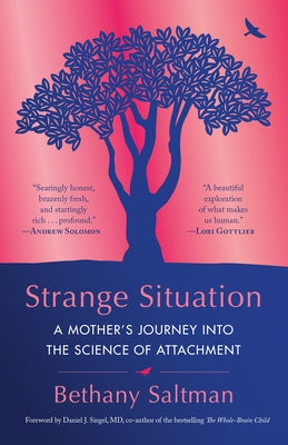 Strange Situation: A Mother's Journey Into the Science of Attachment Ballantine Books