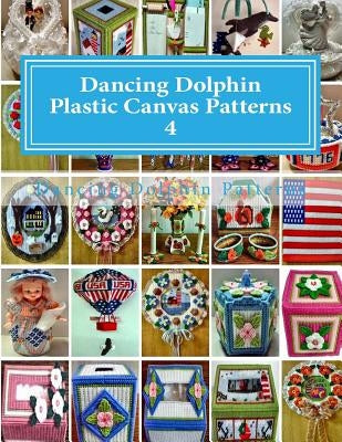 Dancing Dolphin Plastic Canvas Patterns 4: DancingDolphinPatterns.com Paperback Createspace Independent Publishing Platform