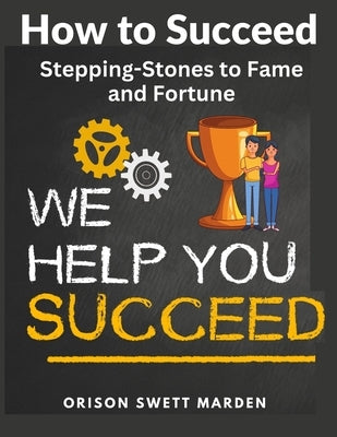 How to Succeed: Stepping-Stones to Fame and Fortune Paperback Exotic Publisher