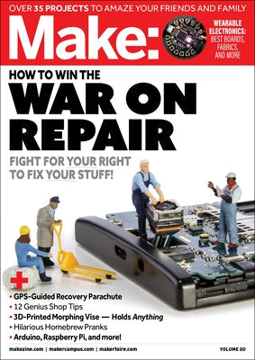 Make: How to Win the War on Repair: War on Repair Other Make Community, LLC