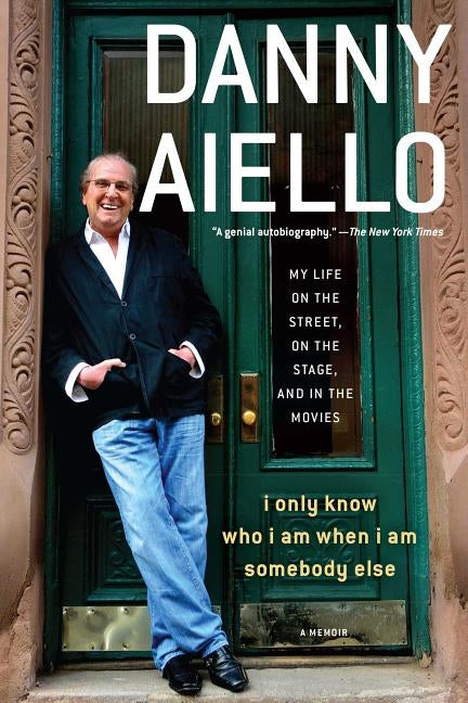 I Only Know Who I Am When I Am Somebody Else: My Life on the Street, on the Stage, and in the Movies Paperback Gallery Books