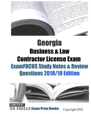 Georgia Business & Law Contractor License Exam ExamFOCUS Study Notes & Review Questions Paperback Createspace Independent Publishing Platform
