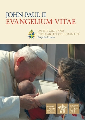Evangelium Vitae (Gospel of Life): Encyclical Letter on the Value and Inviolability of Human Life Paperback Catholic Truth Society (London)