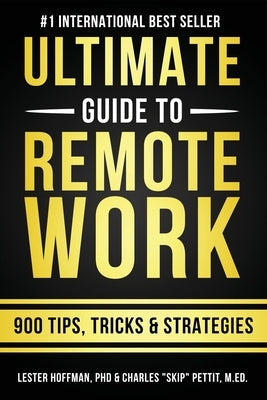 The Ultimate Guide To Remote Work: 900 Tips, Strategies and Insights Paperback International Training Consortium, Inc.