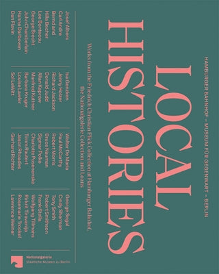 Local Histories: Works from the Friedrich Christian Flick Collection at Hamburger Bahnhof, the Nationalgalerie Collection and Loans Paperback Kerber Verlag