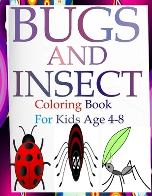 Bugs and insects coloring book for kids ages 4-8: Engage your kids with this fun coloring bugs and insects book Paperback Independently Published
