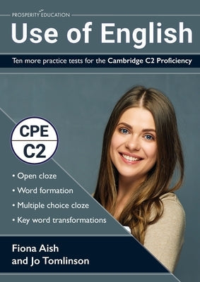 Use of English: Ten more practice tests for the Cambridge C2 Proficiency: 10 Use of English practice tests in the style of the CPE exa Paperback Prosperity Education