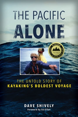The Pacific Alone: The Untold Story of Kayaking's Boldest Voyage Paperback Falcon Press Publishing