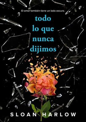 Todo Lo Que Nunca Dijimos / Everything We Never Said by Harlow, Sloan